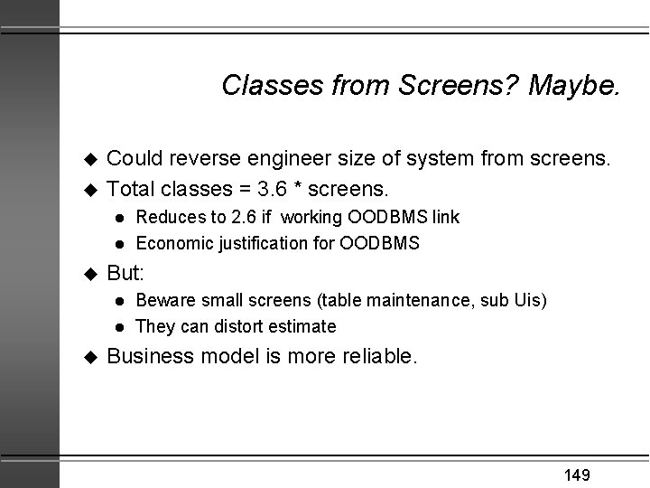 Classes from Screens? Maybe. u u Could reverse engineer size of system from screens.