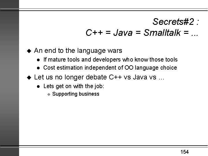 Secrets#2 : C++ = Java = Smalltalk =. . . u An end to