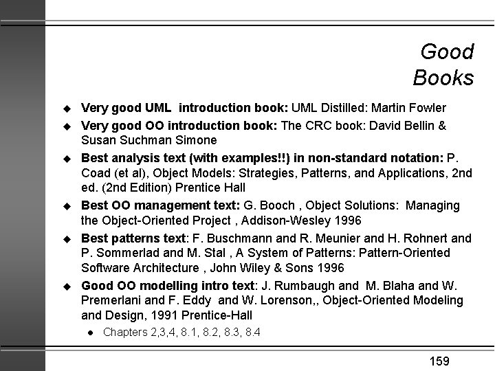 Good Books u u u Very good UML introduction book: UML Distilled: Martin Fowler