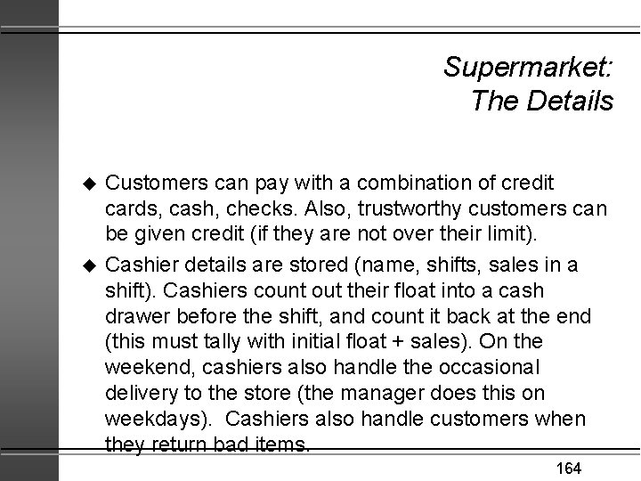 Supermarket: The Details u u Customers can pay with a combination of credit cards,