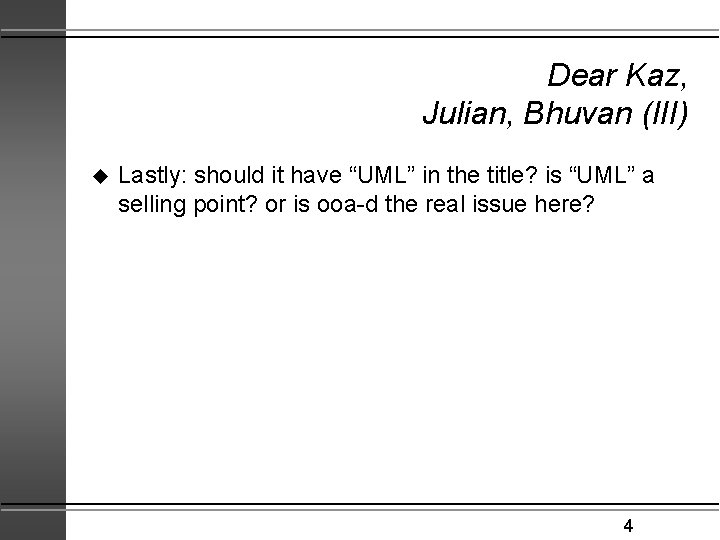 Dear Kaz, Julian, Bhuvan (III) u Lastly: should it have “UML” in the title?