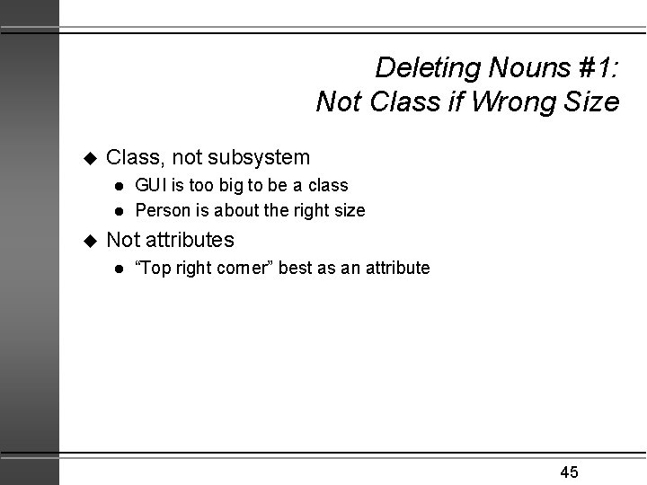 Deleting Nouns #1: Not Class if Wrong Size u Class, not subsystem l l