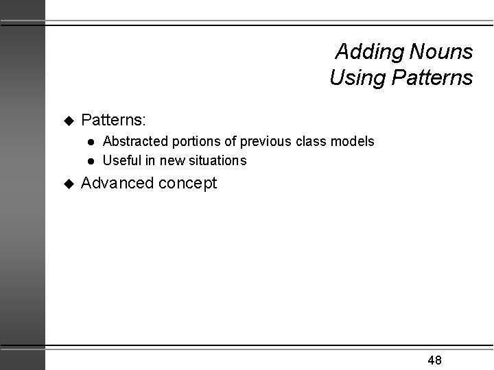 Adding Nouns Using Patterns u Patterns: l l u Abstracted portions of previous class