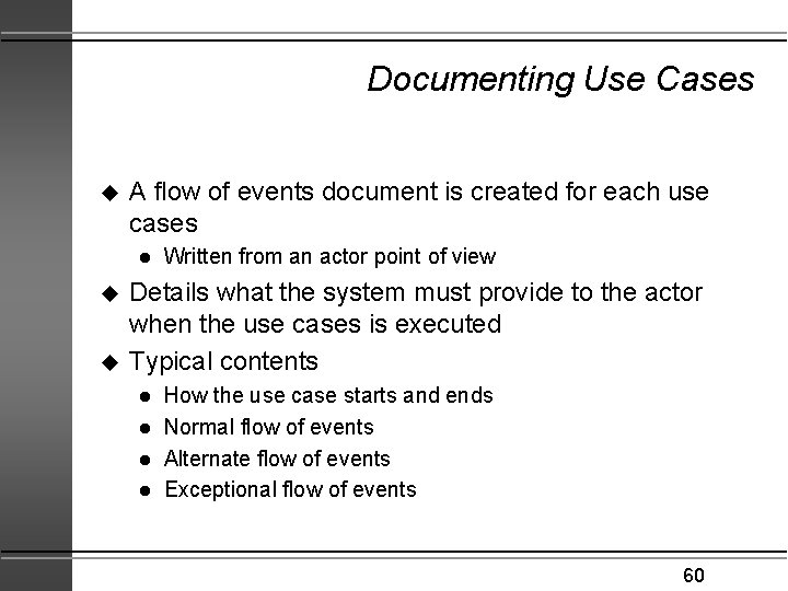 Documenting Use Cases u A flow of events document is created for each use