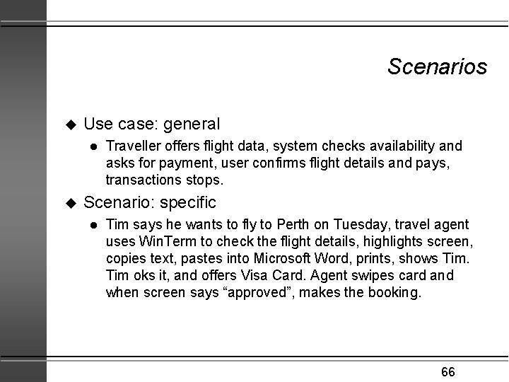 Scenarios u Use case: general l u Traveller offers flight data, system checks availability