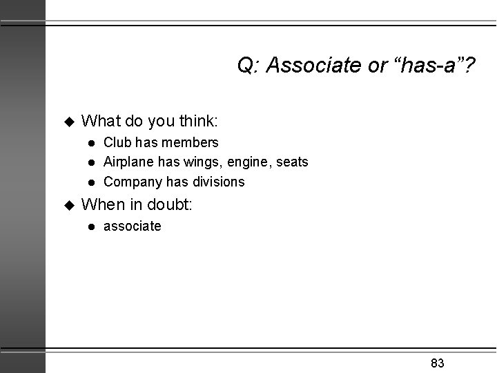 Q: Associate or “has-a”? u What do you think: l l l u Club