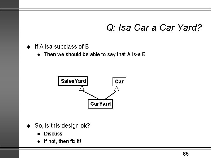 Q: Isa Car Yard? u If A isa subclass of B l Then we