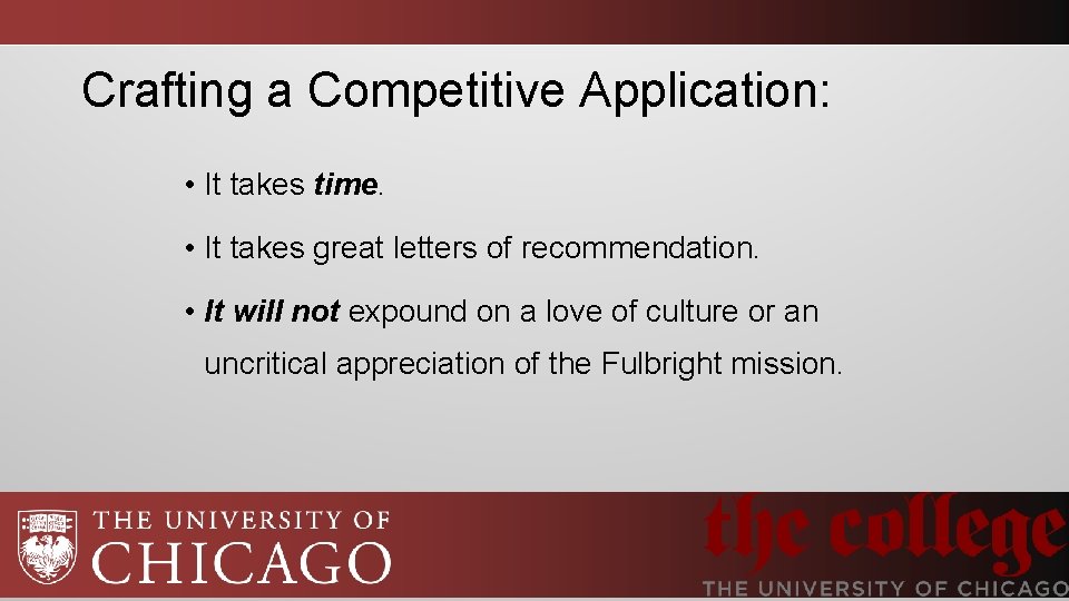 Crafting a Competitive Application: • It takes time. • It takes great letters of