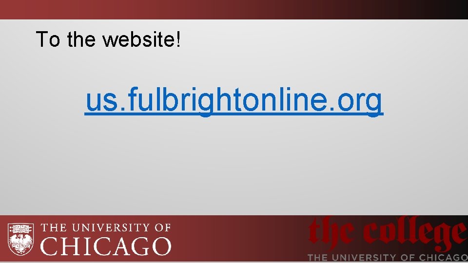 To the website! us. fulbrightonline. org 