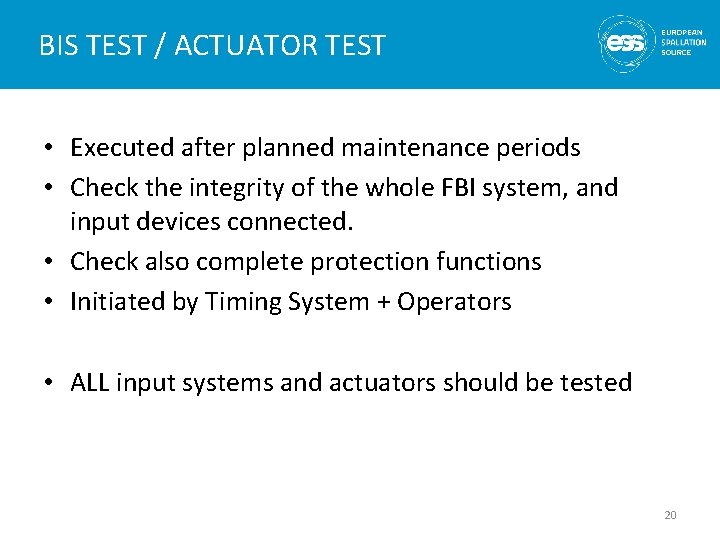 BIS TEST / ACTUATOR TEST • Executed after planned maintenance periods • Check the