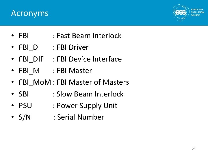 Acronyms • • FBI : Fast Beam Interlock FBI_D : FBI Driver FBI_DIF :