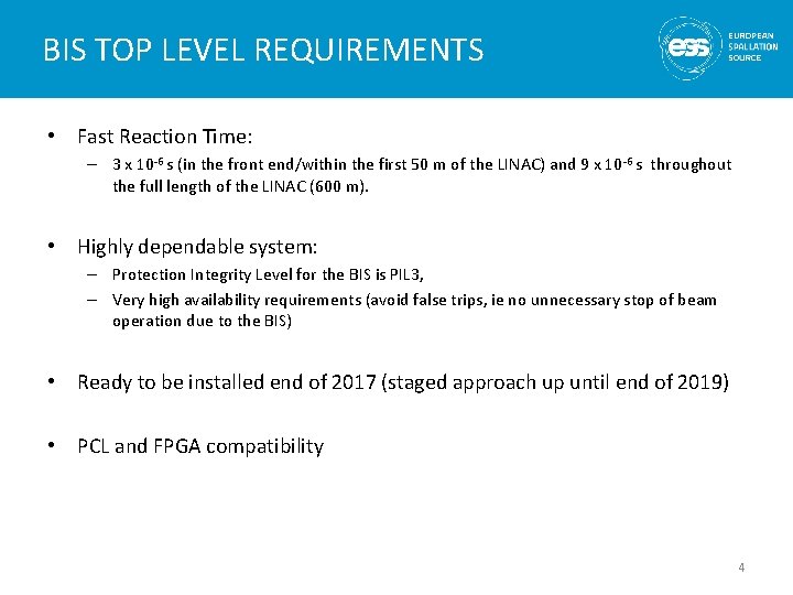 BIS TOP LEVEL REQUIREMENTS • Fast Reaction Time: – 3 x 10 -6 s