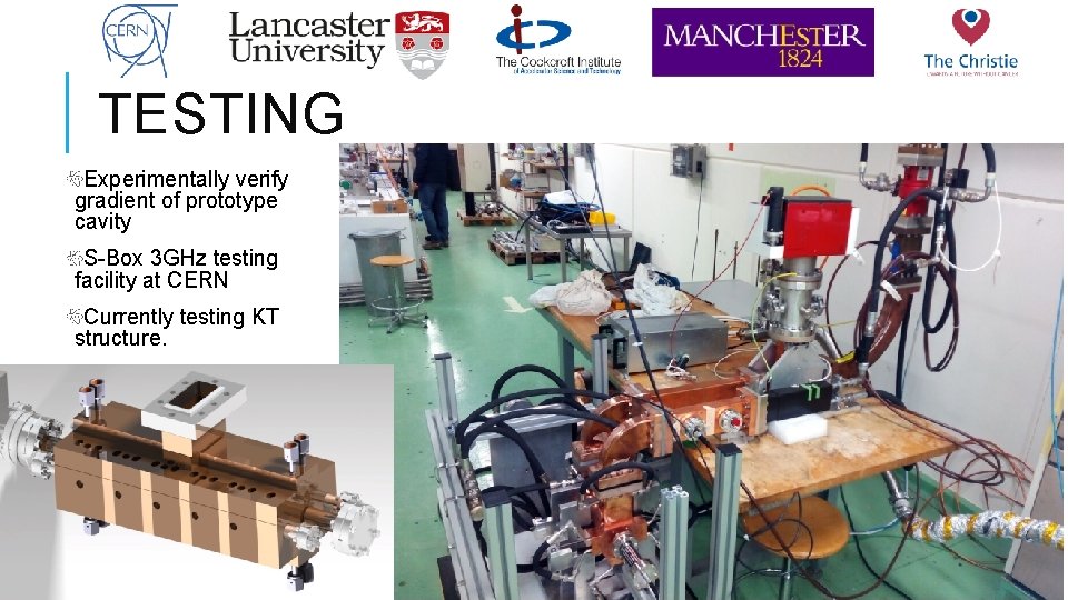 TESTING Experimentally verify gradient of prototype cavity S-Box 3 GHz testing facility at CERN