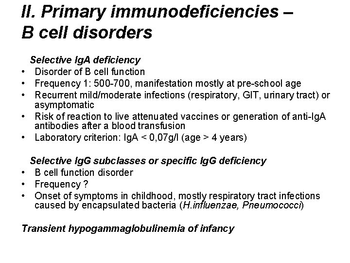 II. Primary immunodeficiencies – B cell disorders • • • Selective Ig. A deficiency
