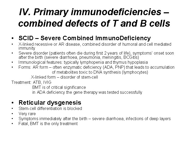 IV. Primary immunodeficiencies – combined defects of T and B cells • SCID –