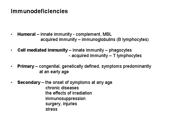 Immunodeficiencies • Humoral – innate immunity - complement, MBL acquired immunity – immunoglobulins (B