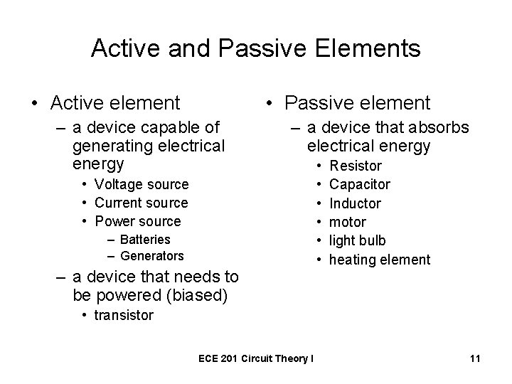 Active and Passive Elements • Active element • Passive element – a device capable