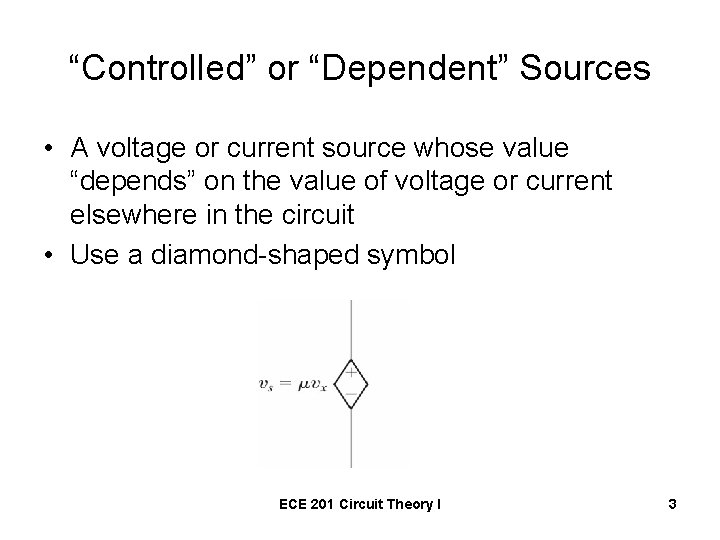 “Controlled” or “Dependent” Sources • A voltage or current source whose value “depends” on