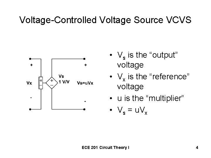 Voltage-Controlled Voltage Source VCVS • Vs is the “output” voltage • Vx is the