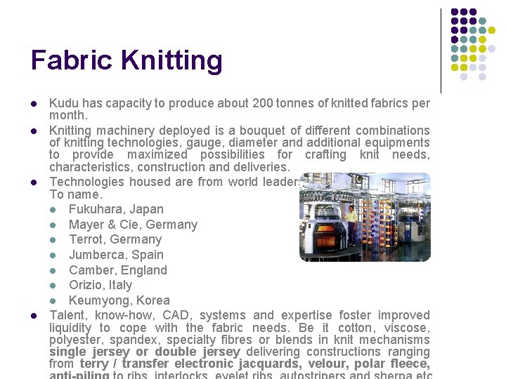 Fabric Knitting l l Kudu has capacity to produce about 200 tonnes of knitted