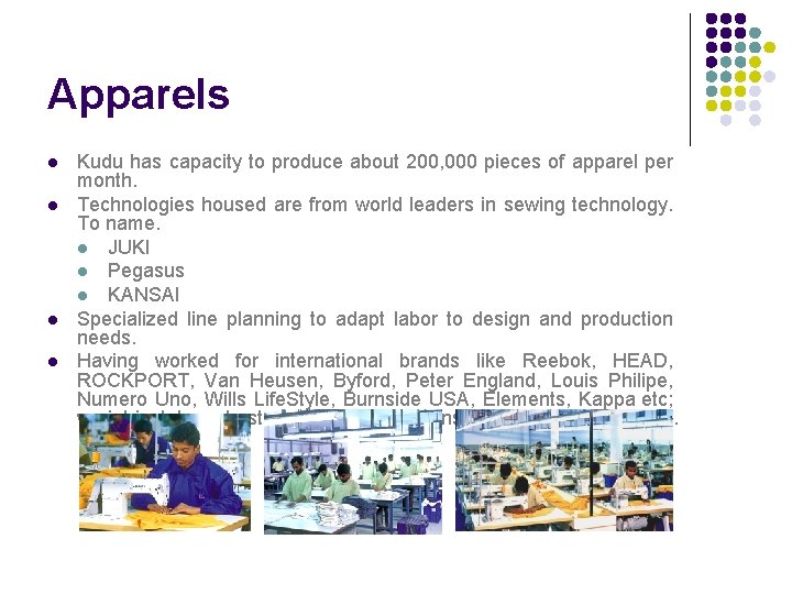 Apparels l l Kudu has capacity to produce about 200, 000 pieces of apparel