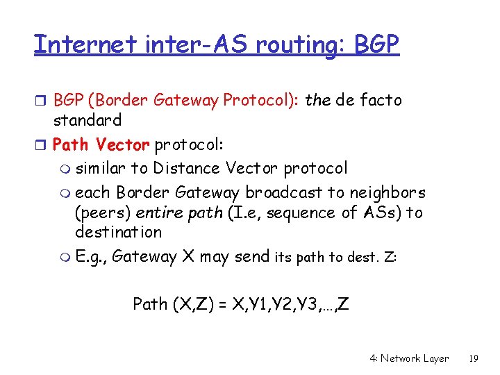 Internet inter-AS routing: BGP r BGP (Border Gateway Protocol): the de facto standard r Internet inter-AS routing: BGP r BGP (Border Gateway Protocol): the de facto standard r