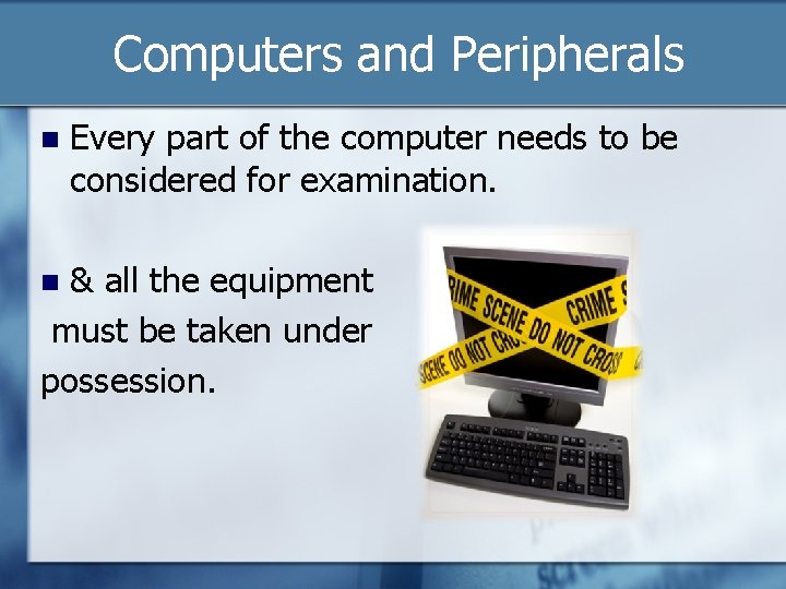 Computers and Peripherals n Every part of the computer needs to be considered for