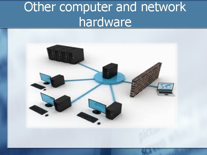 Other computer and network hardware 