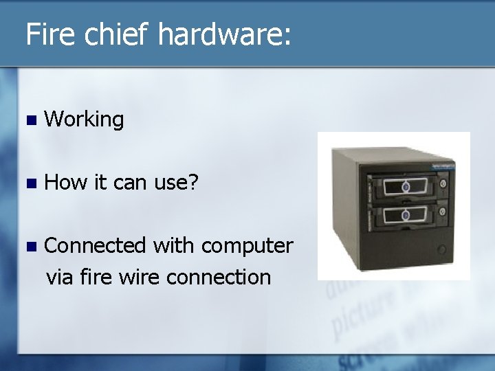 Fire chief hardware: n Working n How it can use? Connected with computer via