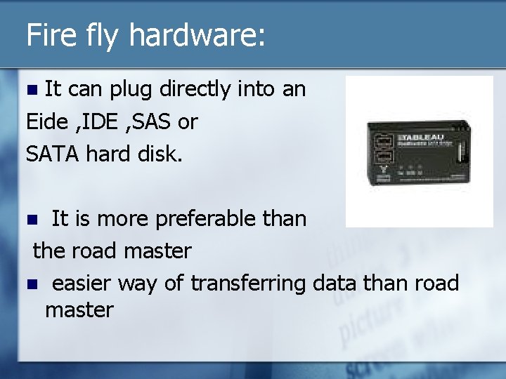 Fire fly hardware: It can plug directly into an Eide , IDE , SAS