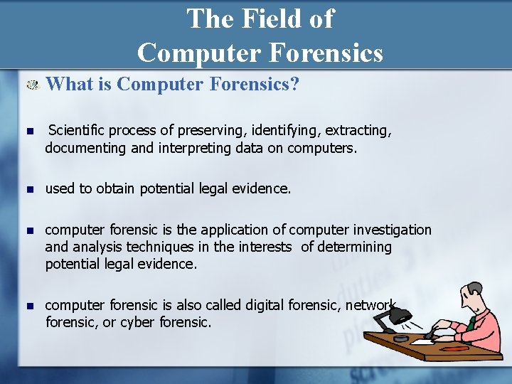 The Field of Computer Forensics What is Computer Forensics? n Scientific process of preserving,