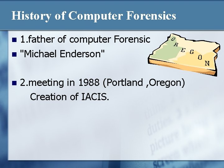 History of Computer Forensics 1. father of computer Forensic n "Michael Enderson" n 2.