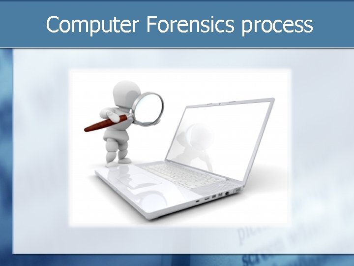 Computer Forensics process 