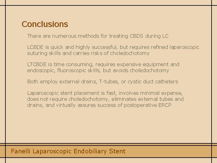 Conclusions There are numerous methods for treating CBDS during LC LCBDE is quick and