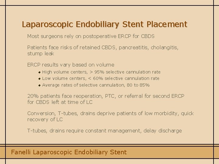Laparoscopic Endobiliary Stent Placement Most surgeons rely on postoperative ERCP for CBDS Patients face