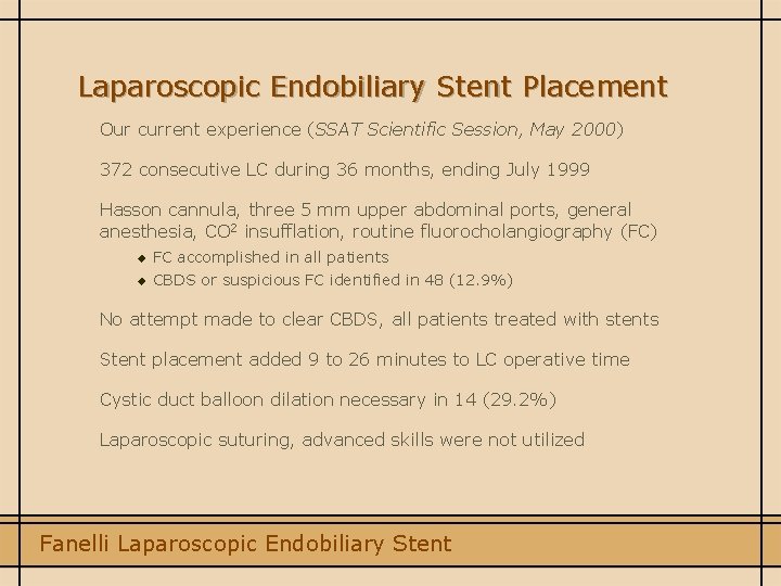 Laparoscopic Endobiliary Stent Placement Our current experience (SSAT Scientific Session, May 2000) 372 consecutive