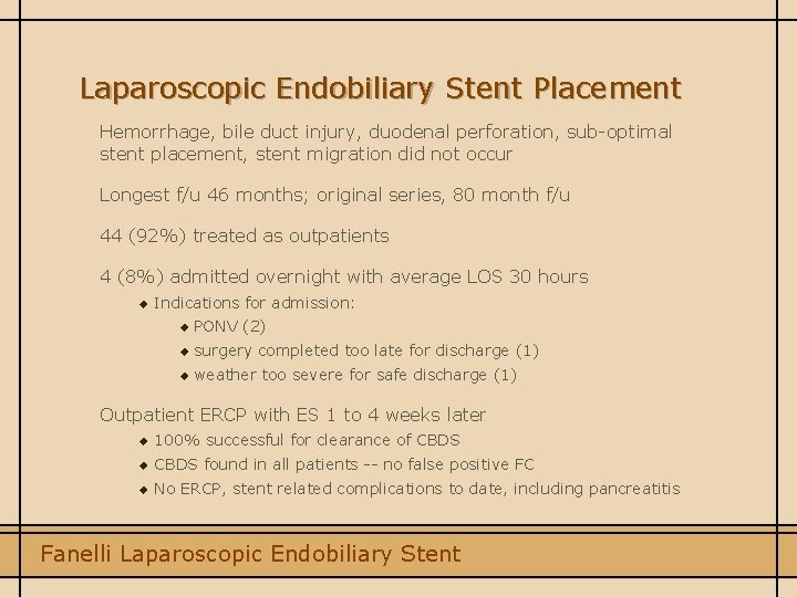 Laparoscopic Endobiliary Stent Placement Hemorrhage, bile duct injury, duodenal perforation, sub-optimal stent placement, stent