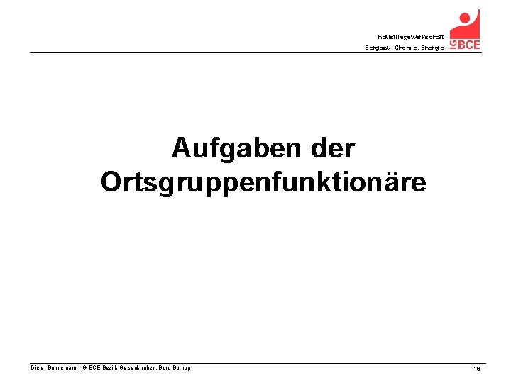 Industriegewerkschaft Bergbau, Chemie, Energie Aufgaben der Ortsgruppenfunktionäre Dieter Bonnemann, IG BCE Bezirk Gelsenkirchen, Büro