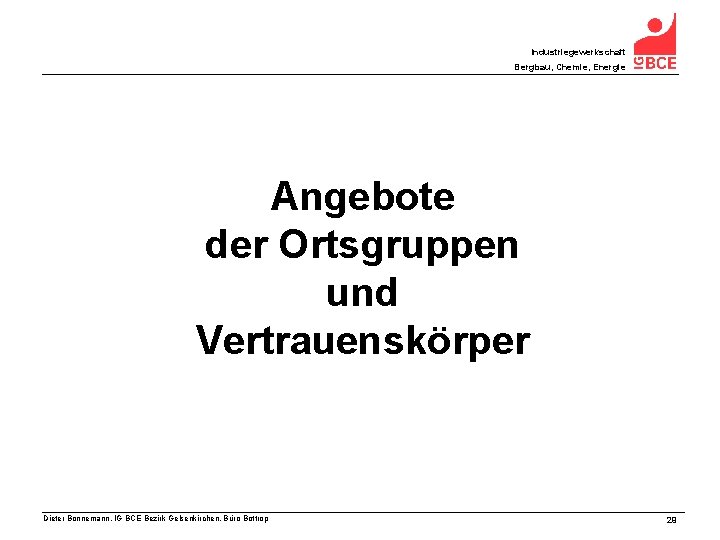 Industriegewerkschaft Bergbau, Chemie, Energie Angebote der Ortsgruppen und Vertrauenskörper Dieter Bonnemann, IG BCE Bezirk