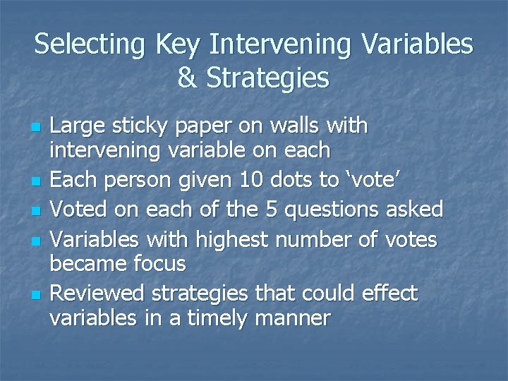 Selecting Key Intervening Variables & Strategies n n n Large sticky paper on walls