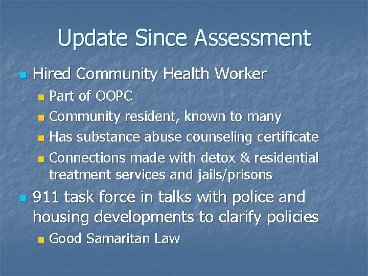 Update Since Assessment n Hired Community Health Worker Part of OOPC n Community resident,