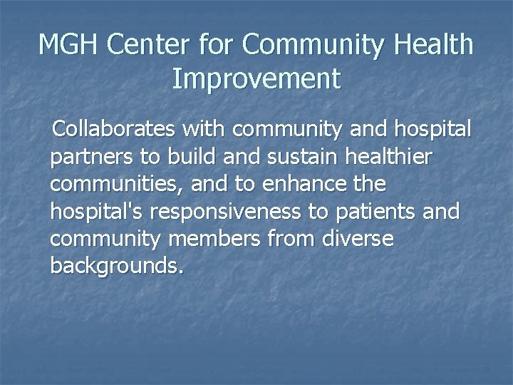 MGH Center for Community Health Improvement Collaborates with community and hospital partners to build