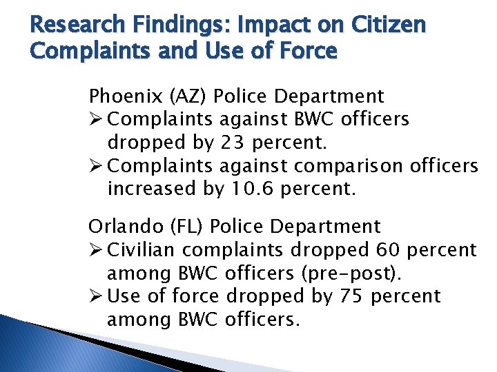 Research Findings: Impact on Citizen Complaints and Use of Force Phoenix (AZ) Police Department