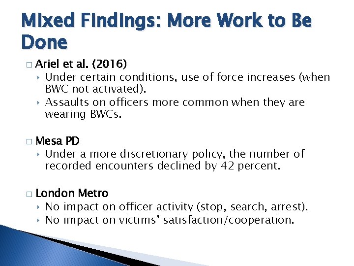 Mixed Findings: More Work to Be Done � � � Ariel et al. (2016)