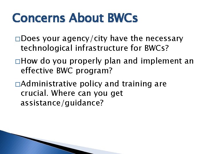 Concerns About BWCs � Does your agency/city have the necessary technological infrastructure for BWCs?