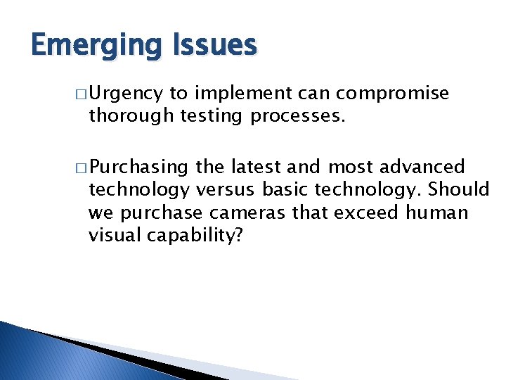 Emerging Issues � Urgency to implement can compromise thorough testing processes. � Purchasing the
