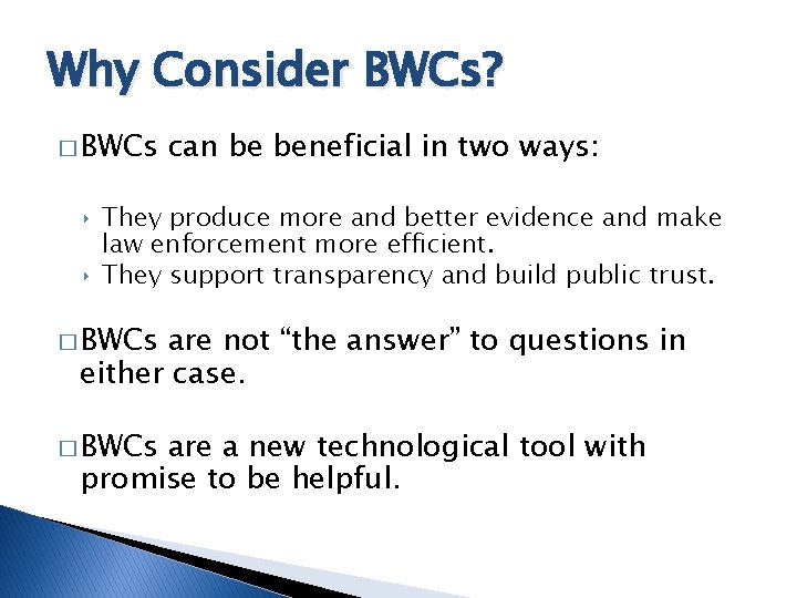 Why Consider BWCs? � BWCs can be beneficial in two ways: ‣ They produce