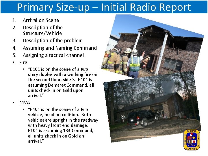Primary Size-up – Initial Radio Report 1. 2. 3. 4. 5. • Arrival on