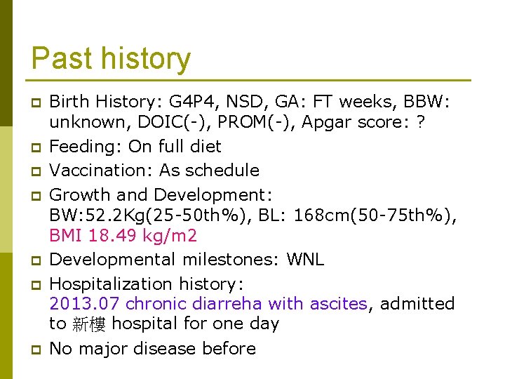 Past history p p p p Birth History: G 4 P 4, NSD, GA: