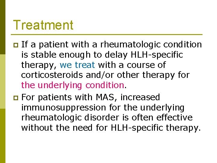 Treatment If a patient with a rheumatologic condition is stable enough to delay HLH-specific